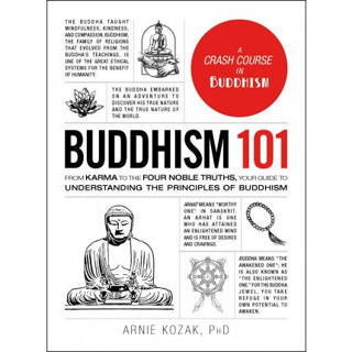 C221 9781507204290 BUDDHISM 101: FROM KARMA TO THE FOUR NOBLE TRUTHS, YOUR GUIDE TO UNDERSTANDING THE PRINCIPLES OF BUD