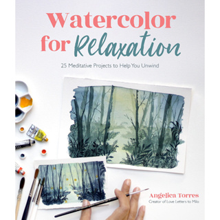 Watercolor for Relaxation: 25 Meditative Projects to Help You Unwind Paperback – Illustrated