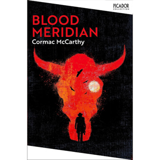Blood Meridian, or, The Evening Redness in the West - Picador Collection Cormac McCarthy