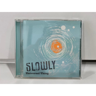 1 CD MUSIC ซีดีเพลงสากล   SLOWLY Universal Thing   (N9F14)