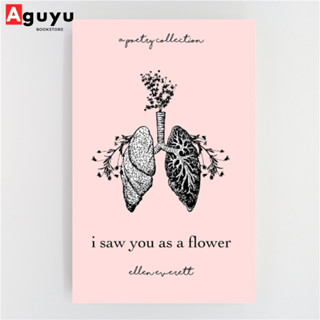 【หนังสือภาษาอังกฤษ】I Saw You As A Flower: A Poetry Collection by Ellen Allbrey Everett English book