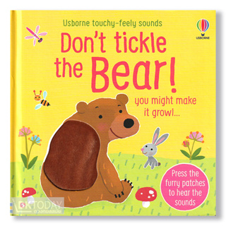 DKTODAY หนังสือ USBORNE DONT TICKLE THE BEAR! TOUCHY-FEELY SOUNDS **หนังสือมีเสียง**