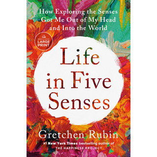 หนังสือภาษาอังกฤษ Life in Five Senses: How Exploring the Senses Got Me Out of My Head and Into the World by Gretchen Rub