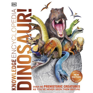 หนังสือภาษาอังกฤษ Knowledge Encyclopedia Dinosaur!: Over 60 Prehistoric Creatures as Youve Never Seen Them Before