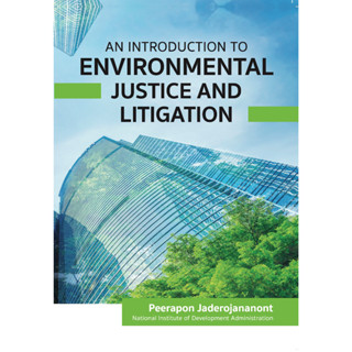 C323 9786165945837 AN INTRODUCTION TO ENVIRONMENTAL JUSTICE AND LITIGATION PEERAPON JADEROJANANONT