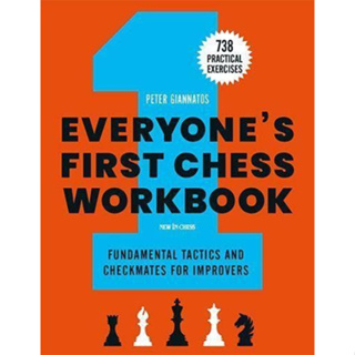 Everyones First Chess Workbook: Fundamental Tactics and Checkmates for Improvers – 738 Practical Exercises