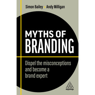 Chulabook(ศูนย์หนังสือจุฬาฯ) |C321หนังสือ 9781398608153 MYTHS OF BRANDING: DISPEL THE MISCONCEPTIONS AND BECOME A BRAND EXPERT