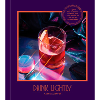 หนังสือภาษาอังกฤษ Drink Lightly: A Lighter Take on Serious Cocktails, with 100+ Recipes for Low- and No-Alcohol Drinks