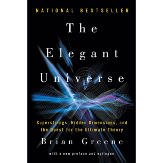 The Elegant Universe : Superstrings, Hidden Dimensions, and the Quest for the Ultimate Theory