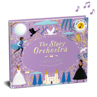 The Story Orchestra: Swan Lake: Press the note to hear Tchaikovskys music (Volume 4) Hardcover – Sound Book