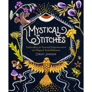 Mystical Stitches: Embroidery for Personal Empowerment and Magical Embellishment Hardcover