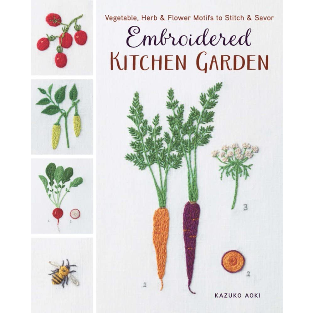 embroidered-kitchen-garden-vegetable-herb-amp-flower-motifs-to-stitch-amp-savor-paperback-illustrated