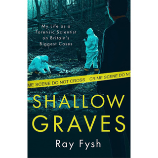 หนังสือภาษาอังกฤษ Shallow Graves: My life as a Forensic Scientist on Britains Biggest Cases by Ray Fysh