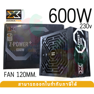 600W POWER SUPPLY (อุปกรณ์จ่ายไฟ) XIGMATEK Z-POWER+ 230V FAN120MM. multi gpu support6+2pin - 5Y
