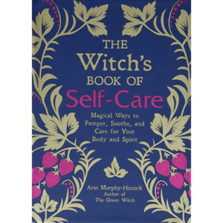 หนังสือภาษาอังกฤษ The Witchs Book of Self-Care: Magical Ways to Pamper, Soothe, and Care for Your Body and Spirit