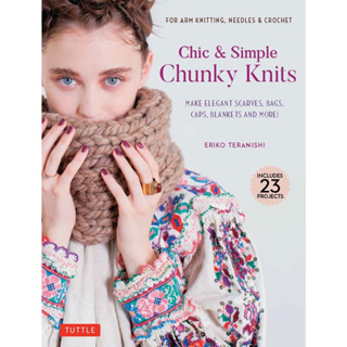 Chic &amp; Simple Chunky Knits : For Arm Knitting, Needles &amp; Crochet: Make Elegant Scarves, Bags, Caps, Blankets and More