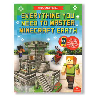 DKTODAY หนังสือ EVERYTHING YOU NEED TO MASTER MINECRAFT EARTH (100% UNOFFICIAL)