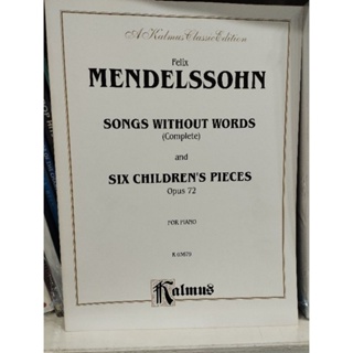 KALMUS EDITION : MENDELSSOHN - SONG WITHOUT WORDS N SIX CHILDREN PIECES OP.72 FOR PIANO029156174939