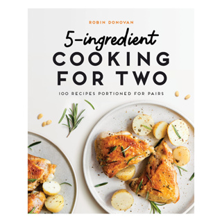 5-Ingredient Cooking for Two: 100+ Recipes Portioned for Pairs Paperback