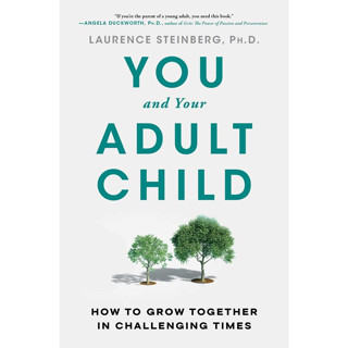 Chulabook(ศูนย์หนังสือจุฬาฯ) |c321หนังสือ 9781668009482 YOU AND YOUR ADULT CHILD: HOW TO GROW TOGETHER IN CHALLENGING TIMES (HC) LAURENCE STEINBERG