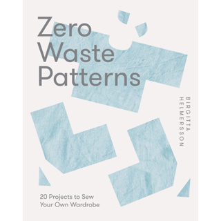 Zero Waste Patterns: 20 Projects to Sew Your Own Wardrobe Paperback