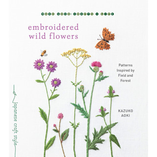 Embroidered Wild Flowers: Patterns Inspired by Field and Forest Paperback – Illustrated