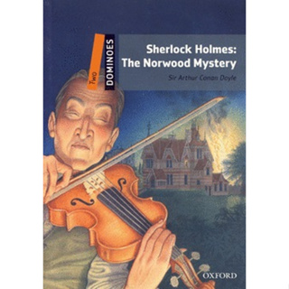 Sir Arthur Conan Doyle	Dominoes 2nd ED 2 : Sherlock Holmes, The Norwood Mystery ฝึกอ่านนอกเวลา ภาษาอังกฤษ