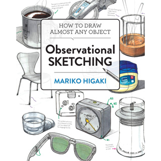 Observational Sketching Hone Your Artistic Skills by Learning How to Observe and Sketch Everyday Objects