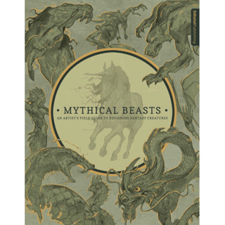 หนังสือภาษาอังกฤษ Mythical Beasts: An Artists Field Guide to Designing Fantasy Creatures Hardcover