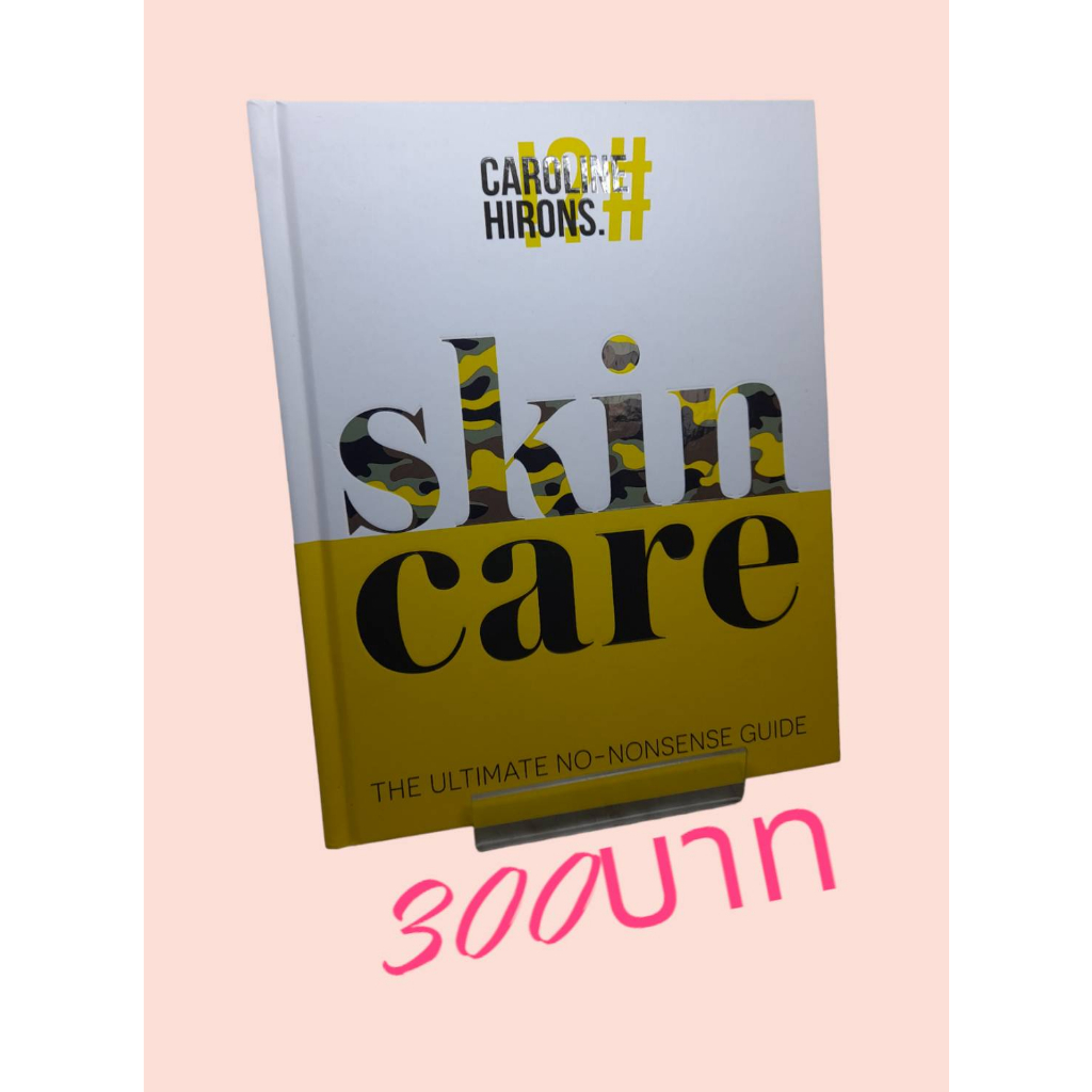 Skincare: the Ultimate No-Nonsense Guide by Caroline Hirons