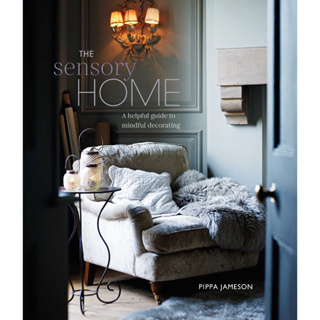 The Sensory Home: An Inspiring Guide to Mindful Decorating Hardcover