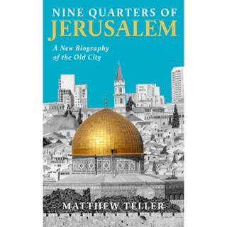 Nine Quarters of Jerusalem A New Biography of the Old City Hardback