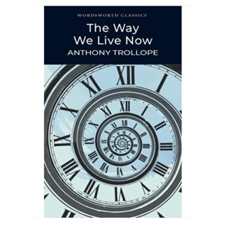 The Way We Live Now - Wordsworth Classics Anthony Trollope (author) Paperback