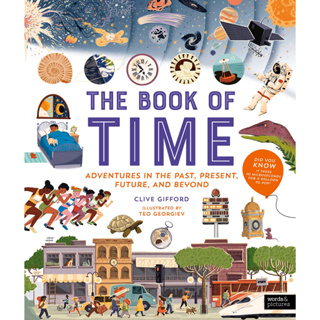 The Book of Time Adventures in the Past, Present, Future and Beyond Clive Gifford (author), Teo Georgiev (illustrator)