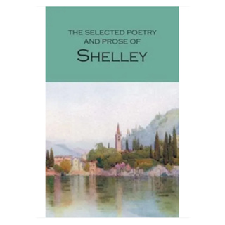 The Works of P.B. Shelley With an Introduction and Bibliography - Wordsworth Poetry Library Percy Bysshe Shelley