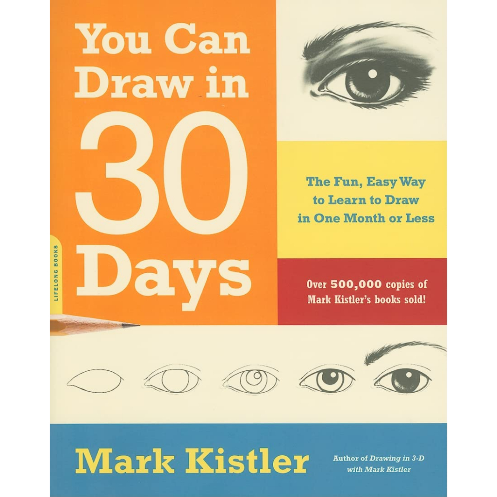 you-can-draw-in-30-days-the-fun-easy-way-to-learn-to-draw-in-one-month-or-less-mark-kistler