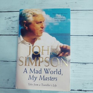 นิยายผู้ใหญ่ ภาษาอังกฤษ : A Mad World My Master by.. John Simpson ปกแข็ง มือ 2