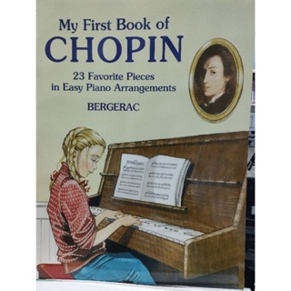 MY FIRST BOOK OF CHOPIN 23 FAVORITE PIECES IN EASY PIANO ARRANGEMENT BERGERAC/9780486424279