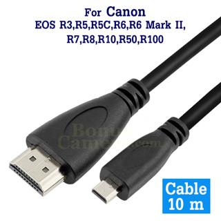 สาย HDMI ยาว 10m ใช้ต่อ Canon EOS R3,R5,R5C,R6,R6 Mark II,R7,R8,R10,R50,R100 เข้ากับ HD TV,Monitor cable