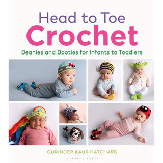 Head to Toe Crochet Beanies and Booties for Infants to Toddlers Gurinder Kaur Hatchard Hardback