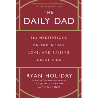 หนังสือภาษาอังกฤษ The Daily Dad: 366 Meditations on Parenting, Love, and Raising Great Kids by Ryan Holiday