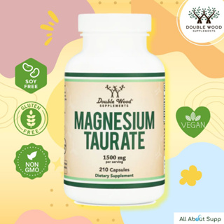 Magnesium Taurate by Double Wood - 210 Capsules 💕 บำรุงหัวใจ ทำให้ผ่อนคลาย ช่วยให้นอนหลับลึก💕