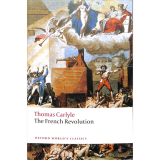 The French Revolution A History - Oxford Worlds Classics (Oxford University Press) Thomas Carlyle (author)