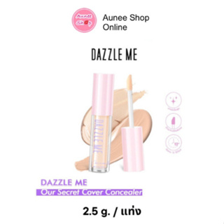 ส่งฟรี!! DAZZLE ME Our Secret Cover Concealer คอนซีลเลอร์ เนื้อบางเบา ปกปิดขั้นสุด รอยสิว รอยแดง