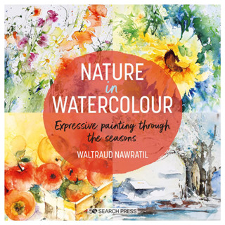 Nature in Watercolour Expressive Painting Through the Seasons Waltraud Nawratil Paperback