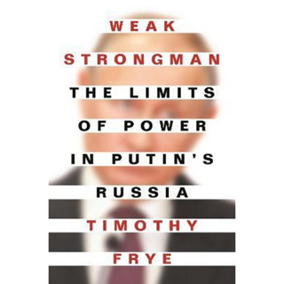 Chulabook(ศูนย์หนังสือจุฬาฯ) |c321หนังสือ  9780691216997 WEAK STRONGMAN: THE LIMITS OF POWER IN PUTINS RUSSIA