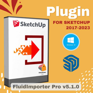 [E67] FluidImporter Pro v5.1.0 (ปลั๊กอิน very fast importer) | Plugin for Sketchup 2017-2023 | Extensions เวอร์ชันเต็ม