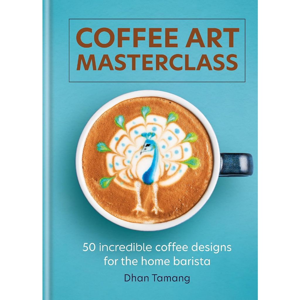Coffee Art Masterclass 50 Incredible Coffee Designs for the Home ...