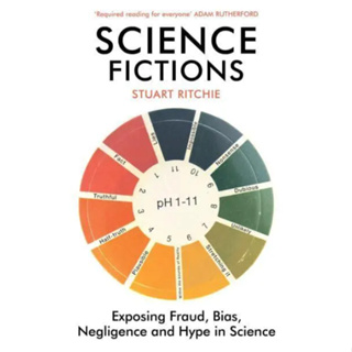 Science Fictions Exposing Fraud, Bias, Negligence and Hype in Science Stuart Ritchie Paperback