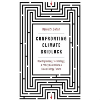 Chulabook(ศูนย์หนังสือจุฬาฯ) |C321 หนังสือ 9780300271102 CONFRONTING CLIMATE GRIDLOCK: HOW DIPLOMACY, TECHNOLOGY, AND POLICY CAN UNLOCK A CLEAN ENERGY FUTURE